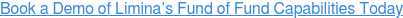 Book a Demo of Limina’s Fund of Fund Capabilities Today