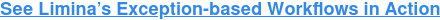 See Limina’s Exception-based Workflows in Action
